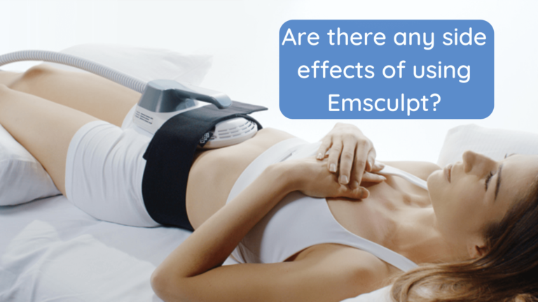 Y a-t-il des effets secondaires liés à l’utilisation d’Emsculpt ?