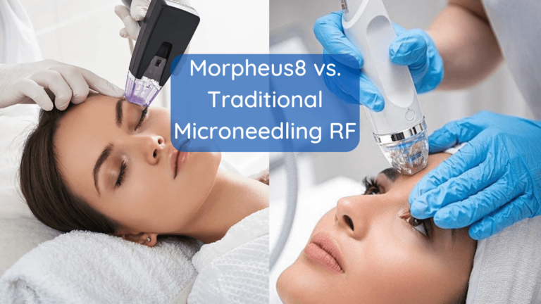 Morpheus8 vs. Traditional Microneedling RF A Comprehensive Comparison