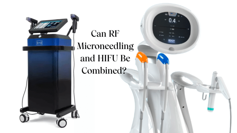 Can RF Microneedling and HIFU Be Combined?